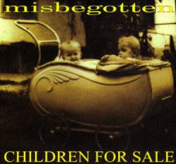 Misbegotten : Children for Sale
